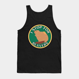 I Stop for Beavers Tank Top